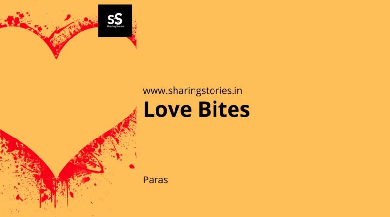 Love Bites Short Story By Paras Sharing Stories love bites short story by paras