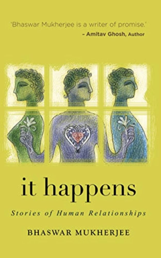 it happens- Stories of Human Relationships book by Author Bhaswar Mukherjee