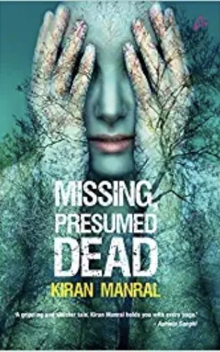 Missing Presumed Dead Book by Kiran MAnral
