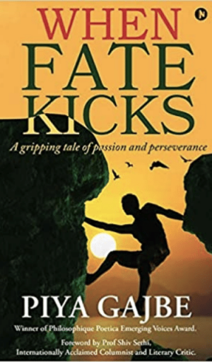 When Fate Kicks Book by Piya Gajbe When Fate Kicks Book by Piya Gajbe